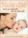 Naše dítě - Petr Křepelka, Jaroslav Feyereisl, Krof Ladislav