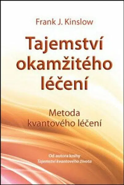 Tajemství okamžitého léčení - Kinslow Frank. J.