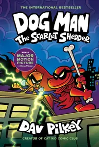 Dog Man 12: The Scarlet Shedder - Dav Pilkey