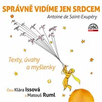 Správně vidíme jen srdcem - Texty, úvahy a myšlenky - Antoine de Saint-Exupéry - audiokniha