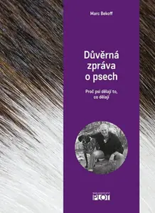 Důvěrná zpráva o psech - Bekoff Marc, Beckoff Marc