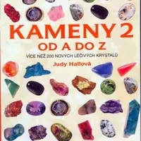Kameny 2 od A do Z - Více než 200 nových lečivých krystalů - Judy Hallová
