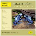 Pralesničky rodu Dendrobates - Abeceda teraristy - Karel Rozínek, Rozínek, ml. Karel