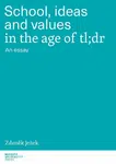 School, ideas and values in the age of tl;dr - An essay - Zdeněk Ježek