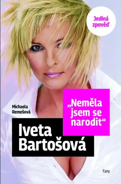 Neměla jsem se narodit - Iveta Bartošová - Michaela Remešová