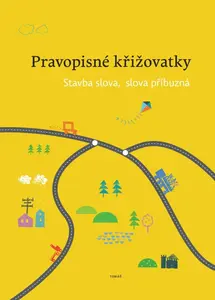 Pravopisné křižovatky - Stavba slova, slova příbuzná - Dagmar Chroboková, Zdeněk Topil