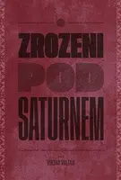 Zrozeni pod Saturnem - Viktor Valtara