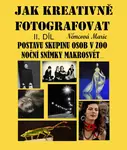 Jak kreativně fotografovat postavu, skupinu osob v ZOO, noční snímky, makrosvět... II. díl - Marie Němcová