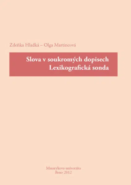 Slova v soukromých dopisech. Lexikografická sonda - Olga Martincová, Zdeňka Hladká - e-kniha