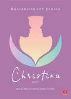 Christina - dvojčata zrozená jako světlo - Bernadette von Dreien