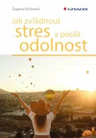 Jak zvládnout stres a posílit odolnost - Dagmar Kožinová - e-kniha