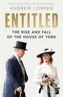 Entitled (The Rise and Fall of the House of York) - Andrew Lownie - kniha z kategorie Životopisy