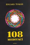108 meditací, jógových rad, postřehů a pokynů pro pokročilé - Eduard Tomáš
