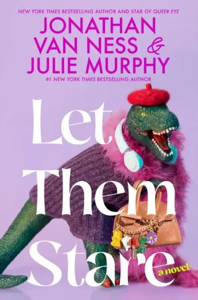 Let Them Stare - Julie Murphy, Jonathan Van Ness
