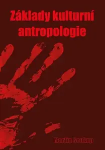 Základy kulturní antropologie - Martin Soukup