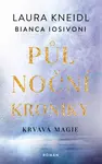 Půlnoční kroniky 2: Krvavá magie - Laura Kneidl, Bianca Iosivoni