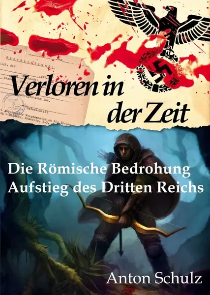 Verloren in der Zeit: Die Römische Bedrohung / Aufstieg des Dritten Reichs - Anton Schulz
