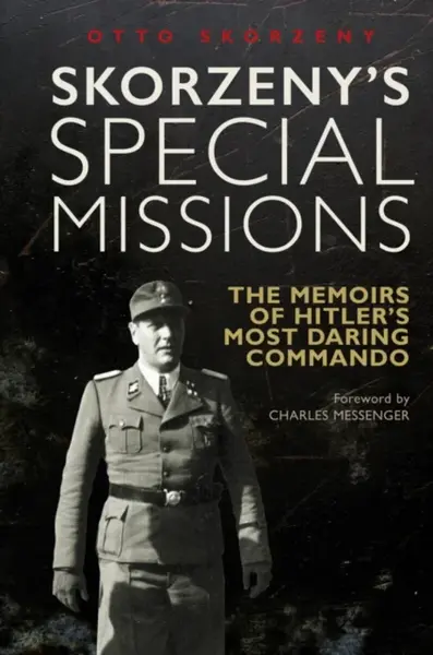 Skorzeny's Special Missions - Otto Skorzeny