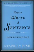How to Write a Sentence - Stanley Fish