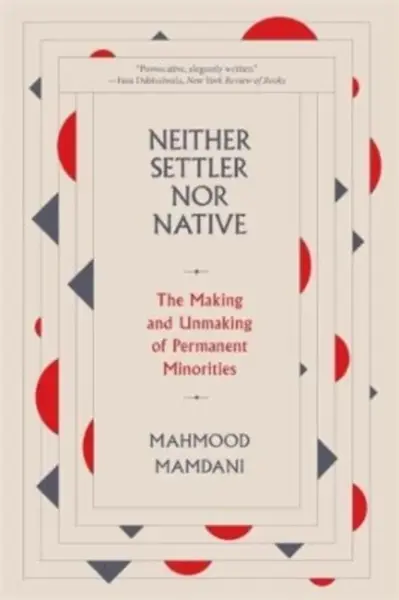 Neither Settler nor Native - Mahmood Mamdani