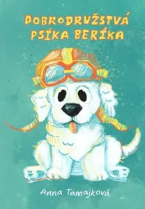 Dobrodružstvá psíka Beríka - Anna Tamajková