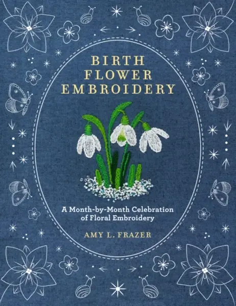 Birth Flower Embroidery - Amy L. Frazer