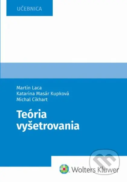Teória vyšetrovania - Martin Laca, Katarína Masár Kupková, Michal Cikhart - kniha z kategorie Humanitní a společenské vědy