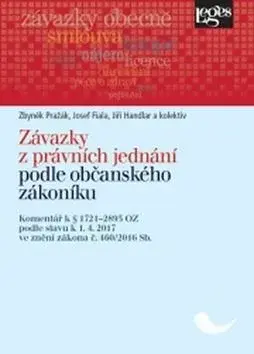 Závazky z právních jednání podle občanského zákoníku: Komentář k § 1721-2893 podle stavu k 1.4.2017 (poškozená) - Josef Fiala, Zbyněk Pražák, Jiří Han