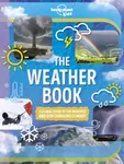Lonely Planet Kids The Weather Book - Steve Parker, Lonely Planet Kids