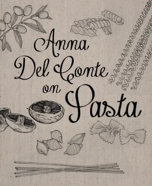 Anna Del Conte On Pasta - Anna del Conte