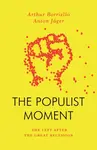 The Populist Moment - Anton Jager, Arthur Borriello