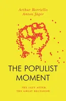 The Populist Moment - Anton Jager, Arthur Borriello