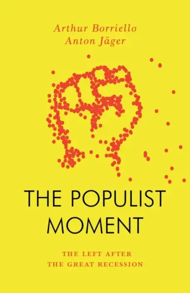 The Populist Moment - Anton Jager, Arthur Borriello