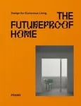 The Futureproof Home: Design for Conscious Living