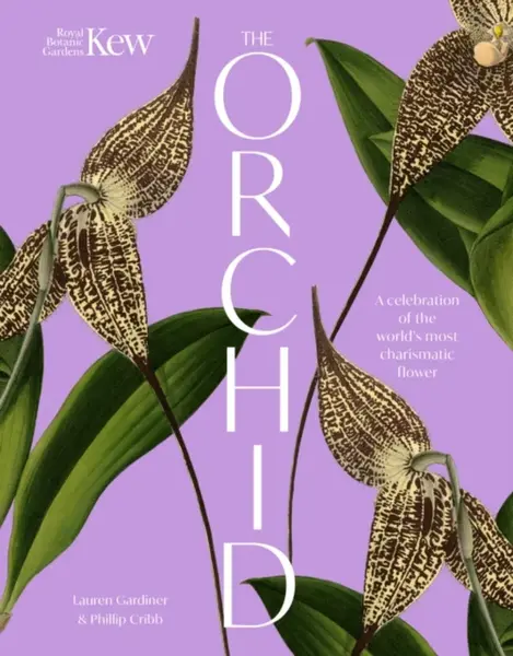 The Orchid - Royal Botanic Gardens Kew, Lauren Gardiner, Phillip Cribb