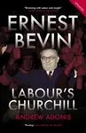 Ernest Bevin - Andrew Adonis