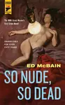 So Nude, So Dead - Ed McBain