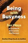 Being with Busyness - Jo Confino, Phap Huu
