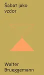 Šabat jako vzdor - Brueggemann Walter