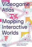 Videogame Atlas - Marie Foulston, Luke Caspar Pearson, Sandra Youkhana