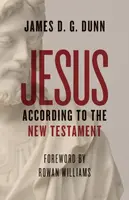 Jesus according to the New Testament - James D. G. Dunn