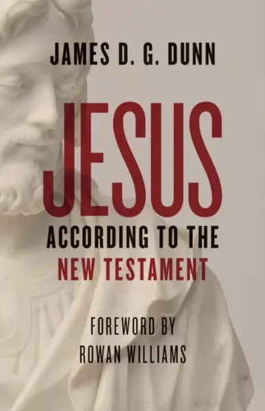 Jesus according to the New Testament - James D. G. Dunn