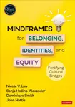 Mindframes for Belonging, Identities, and Equity - John Hattie, Dominique Smith, Sonja Hollins-Alexander, Nicole V. Law