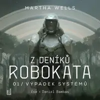 Z deníků Robokata 1 – Výpadek systémů - Martha Wells - audiokniha
