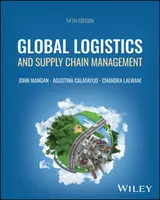 Global Logistics and Supply Chain Management - Agustina  Calatayud, John  Mangan, Chandra  Lalwani