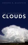 The Architecture of Clouds - Howard B.  Bluestein