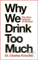 Why We Drink Too Much - - - kniha z kategorie Zdraví a životní styl