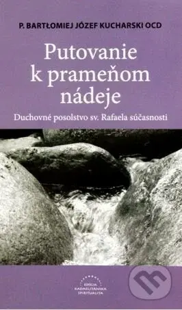 Putovanie k prameňom nádeje (Duchovné posolstvo sv. Rafaela súčasnosti) - kniha z kategorie Životopisy