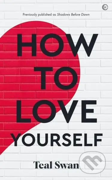 How to Love Yourself - Teal Swan - kniha z kategorie Humanitní a společenské vědy
