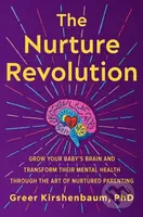 The Nurture Revolution (Grow Your Baby’s Brain and Transform Their Mental Health through the Art of Nurtured Parenting) - kniha z kategorie Humanitní…